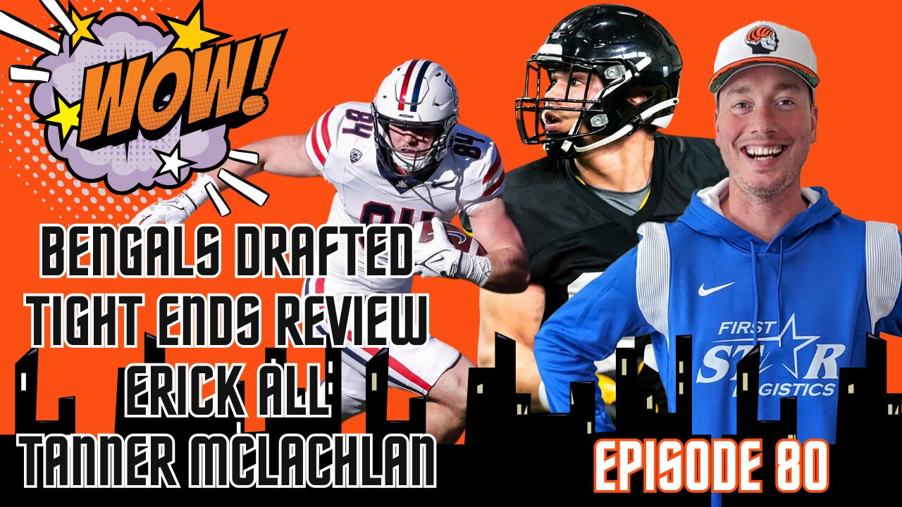 Bengals New Tight Ends Erick All and Tanner McLachlan Review | Episode 80 Bengals On The Brain