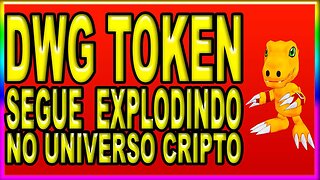 DWG TOKEN SEGUE EXPLODINDO NO UNIVERSO CRIPTO