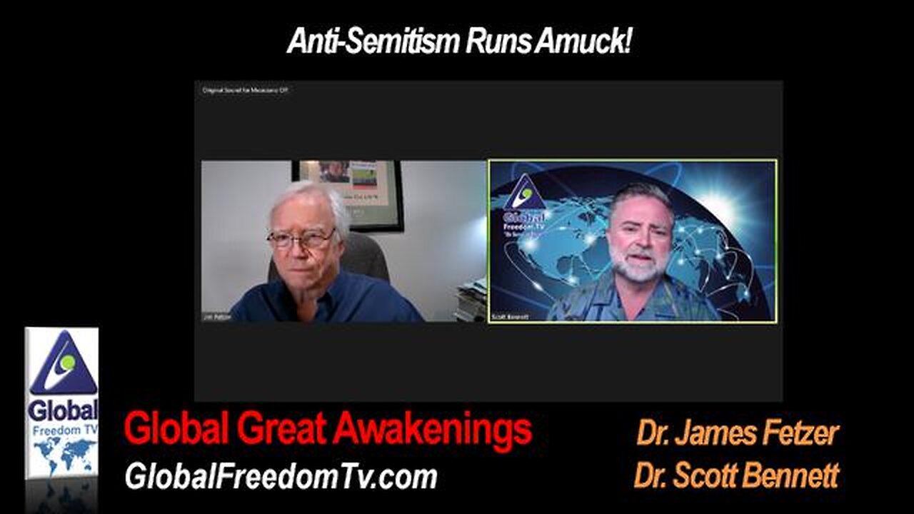 Dr. Scott Bennett with Dr. James Fetzer: Anti-Semitism Runs Amuck! 2024-05-07
