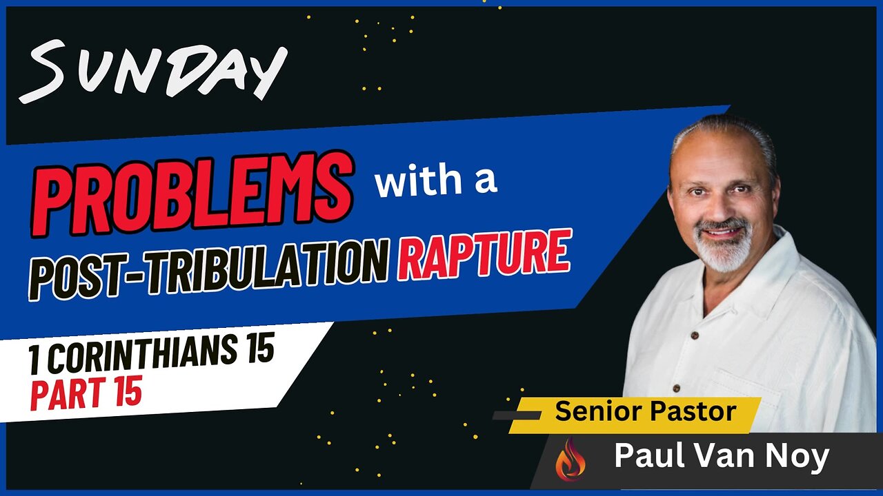 Problems With A Post-Tribulation Rapture | Pastor Paul Van Noy | 05/05/24 LIVE