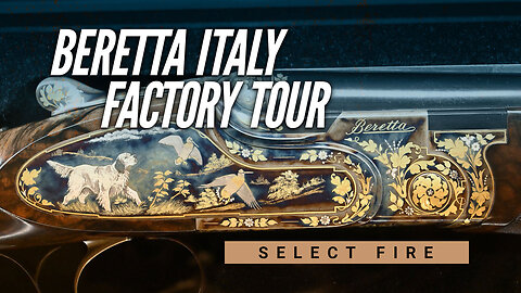 Beretta Italy Factory Tour with Select Fire