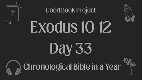 Chronological Bible in a Year 2023 - February 2, Day 33 - Exodus 10-12