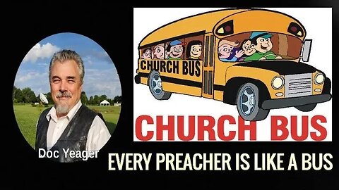 Every Preacher is Like a Bus