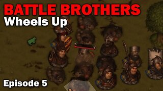 Wheels Up: Battle Brothers - Northern Raider Start [S1 EP5]