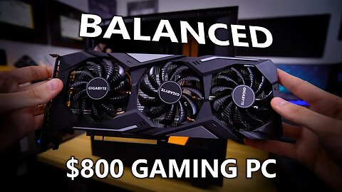 Building & Benchmarking an $800 BALANCED Gaming PC