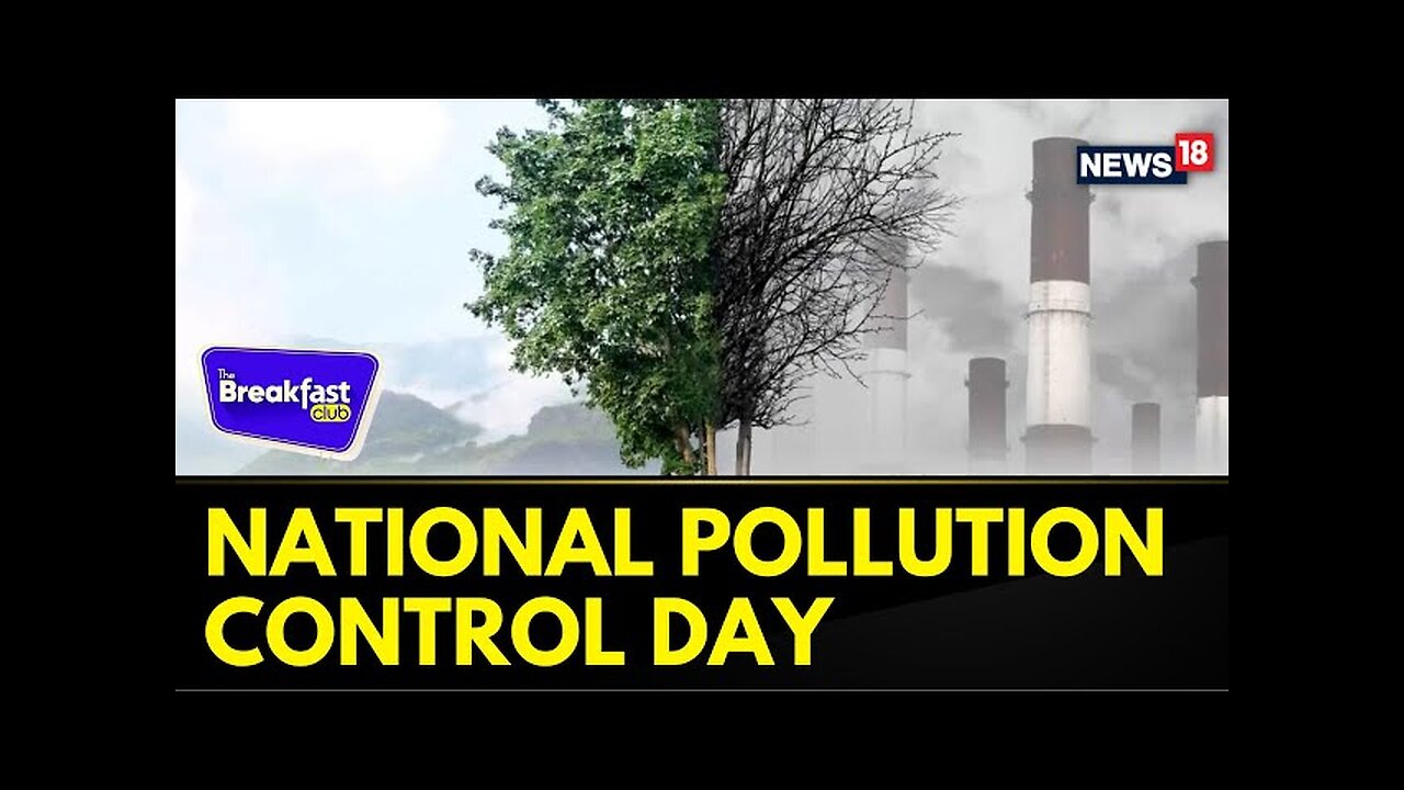 National Pollution Control Day | 'Clean Air, Green Earth' A Step Towards Sustainable Living News18