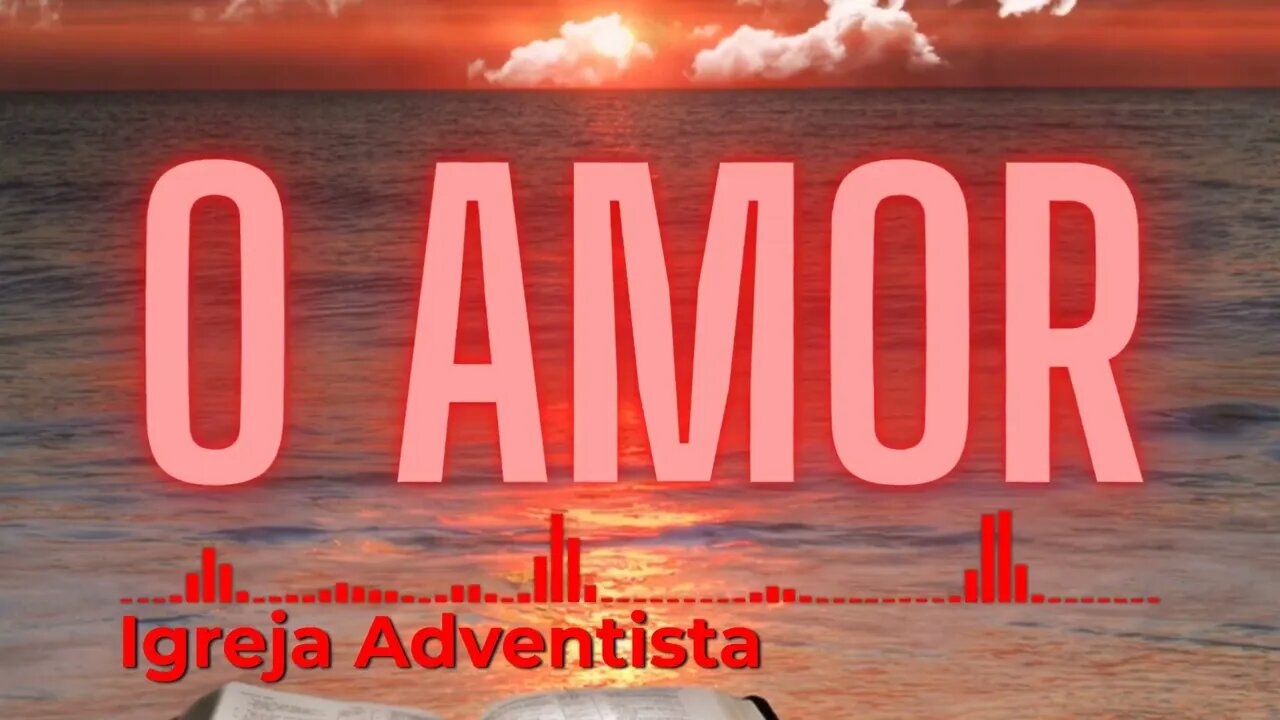 Igreja Adventista - O Amor