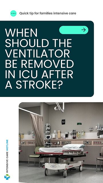 When Should the Ventilator be Removed in ICU After a Stroke? Quick Tip for Families in ICU!
