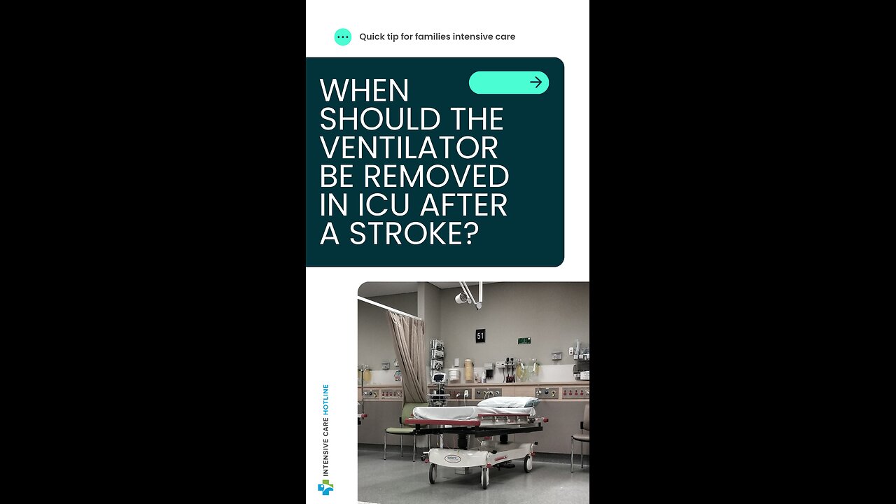 When Should the Ventilator be Removed in ICU After a Stroke? Quick Tip for Families in ICU!