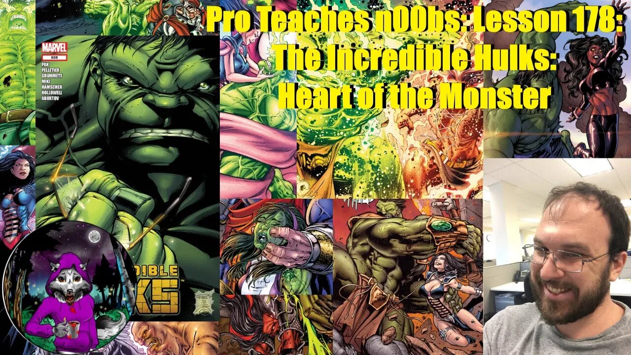 Pro Teaches n00bs: Lesson 178: The Incredible Hulks: Heart of the Monster