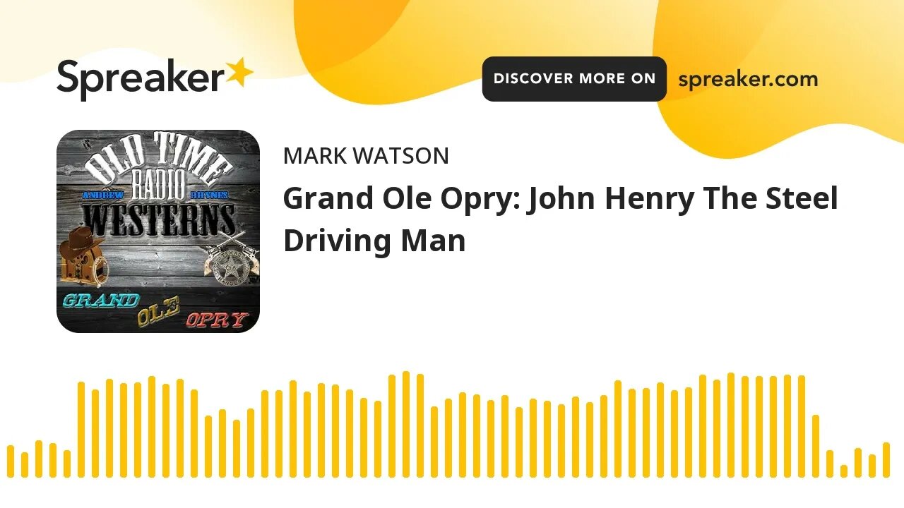 Grand Ole Opry: John Henry The Steel Driving Man (made with Spreaker)