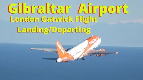 Gibraltar Airport, LGW Land/Taxi/Depart 22 January 23; G-EZFI