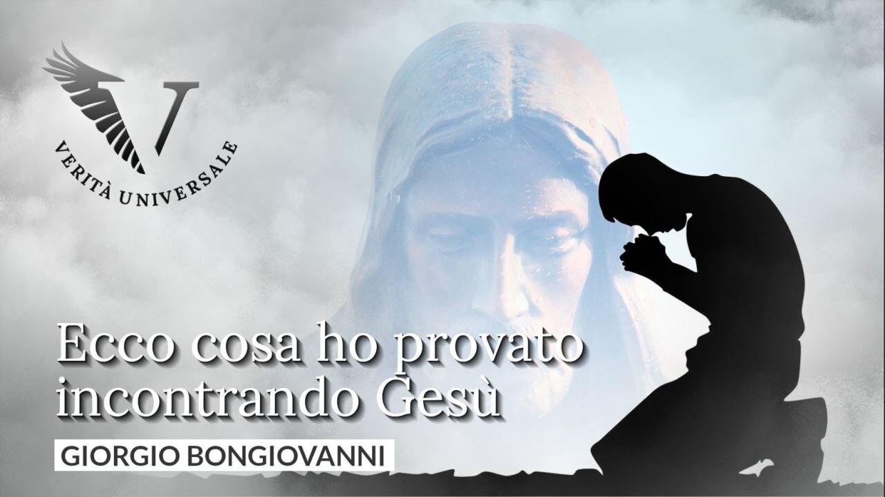 Ecco cosa ho provato incontrando Gesù - Giorgio Bongiovanni