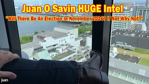 Juan O Savin HUGE Intel : "Will There Be An Election In November 2024? If Not Why Not?"