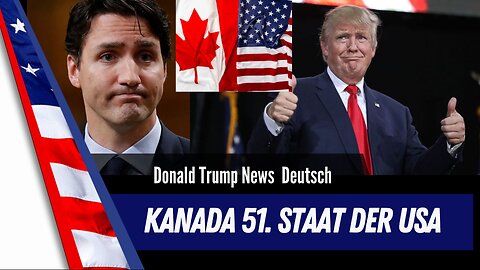 Donald Trump - Kanada soll 51. Staat der USA werden.