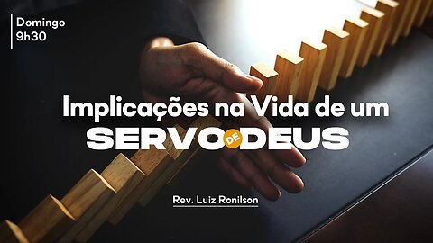 EBD - 12/02/2023 - Implicações na vida de um servo de Deus - Rev.LuizRonilson