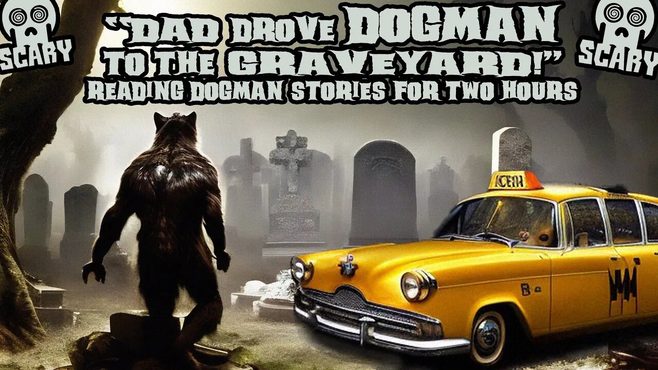 My Own Dad's Werewolf Tale: Reading Dogman Cryptid Stories for 2 Hours!