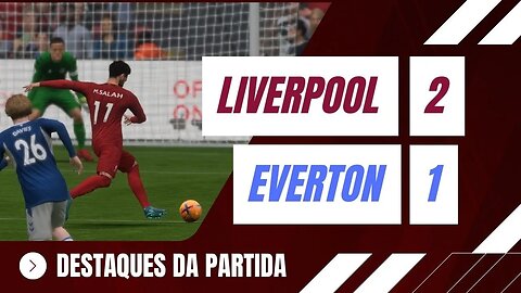 Fifa 23 - Liverpool 2 X 1 Everton - Destaques da Partida - 12/02/2023