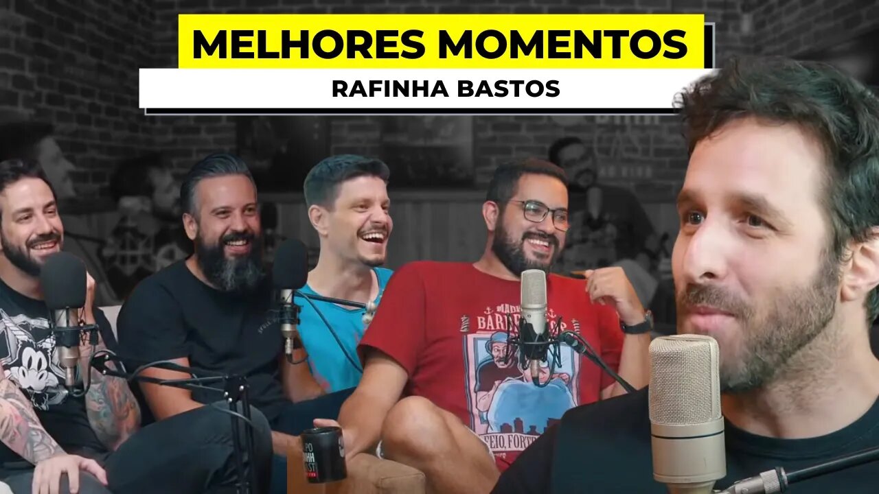 MELHORES MOMENTOS RAFINHA BASTOS - PODIHHCAST