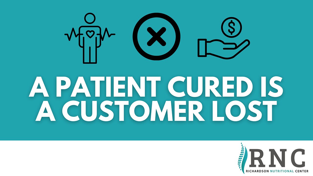 A patient cured is a customer lost.