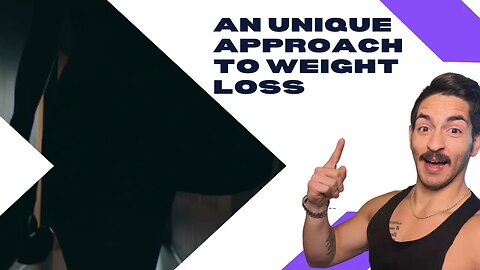 An unique approach to weight loss