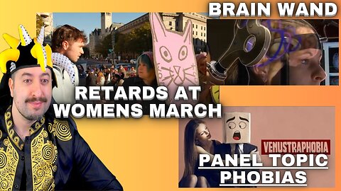 Retards At Womens March / Brain Wand Hijack/ Phobias