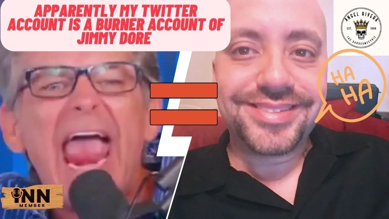 APPARENTLY My TWITTER ACCOUNT Is a BURNER ACCOUNT Of JIMMY DORE!