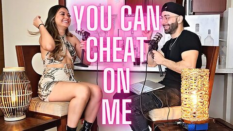 You CAN CHEAT On Me As Long As You Spoil ME (PODCAST) Girl Confession