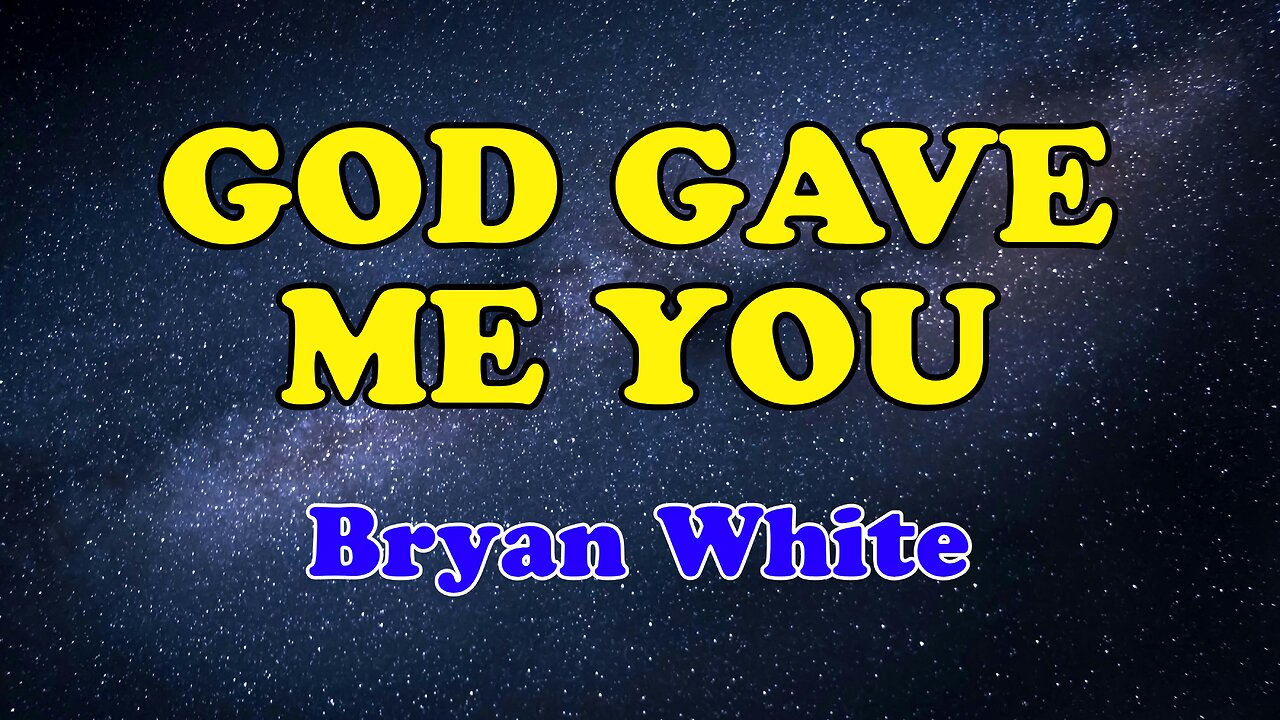 God Gave Me You Karaoke Version as Popularized by Bryan White