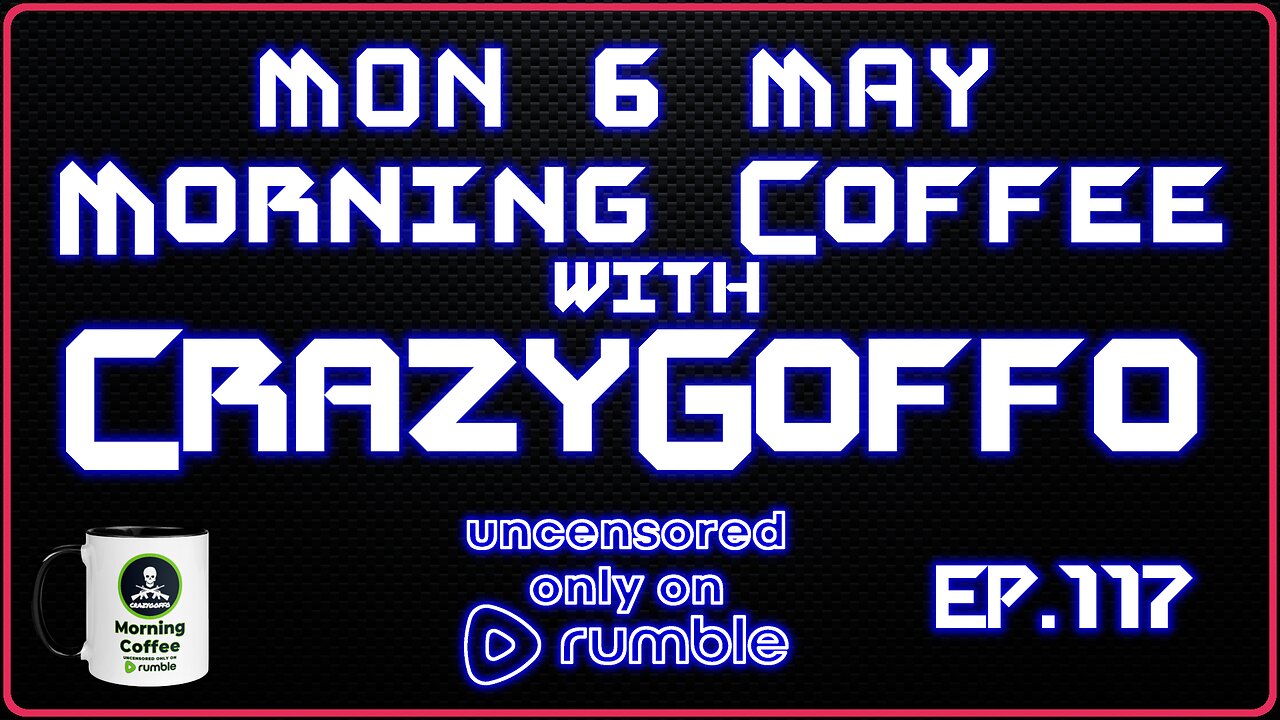 Morning Coffee with CrazyGoffo - Ep.117 #RumbleTakeover #RumblePartner