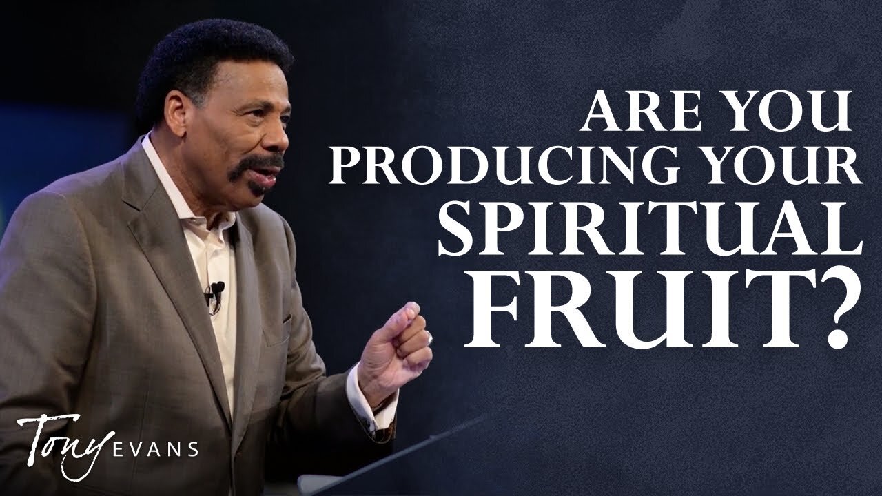 How to Bear Good Fruit for the Glory of God The Fruit - Tony Evans