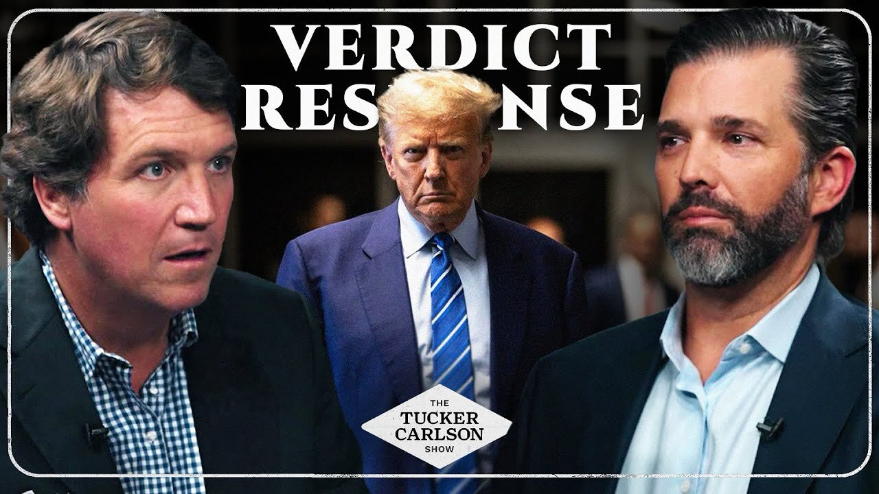 Tucker Carlson and Donald Trump Jr. Respond to the Trump Verdict [Full Interview]