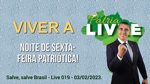 Noite de sexta-feira patriótica - Live 019 - 03/02/2023!