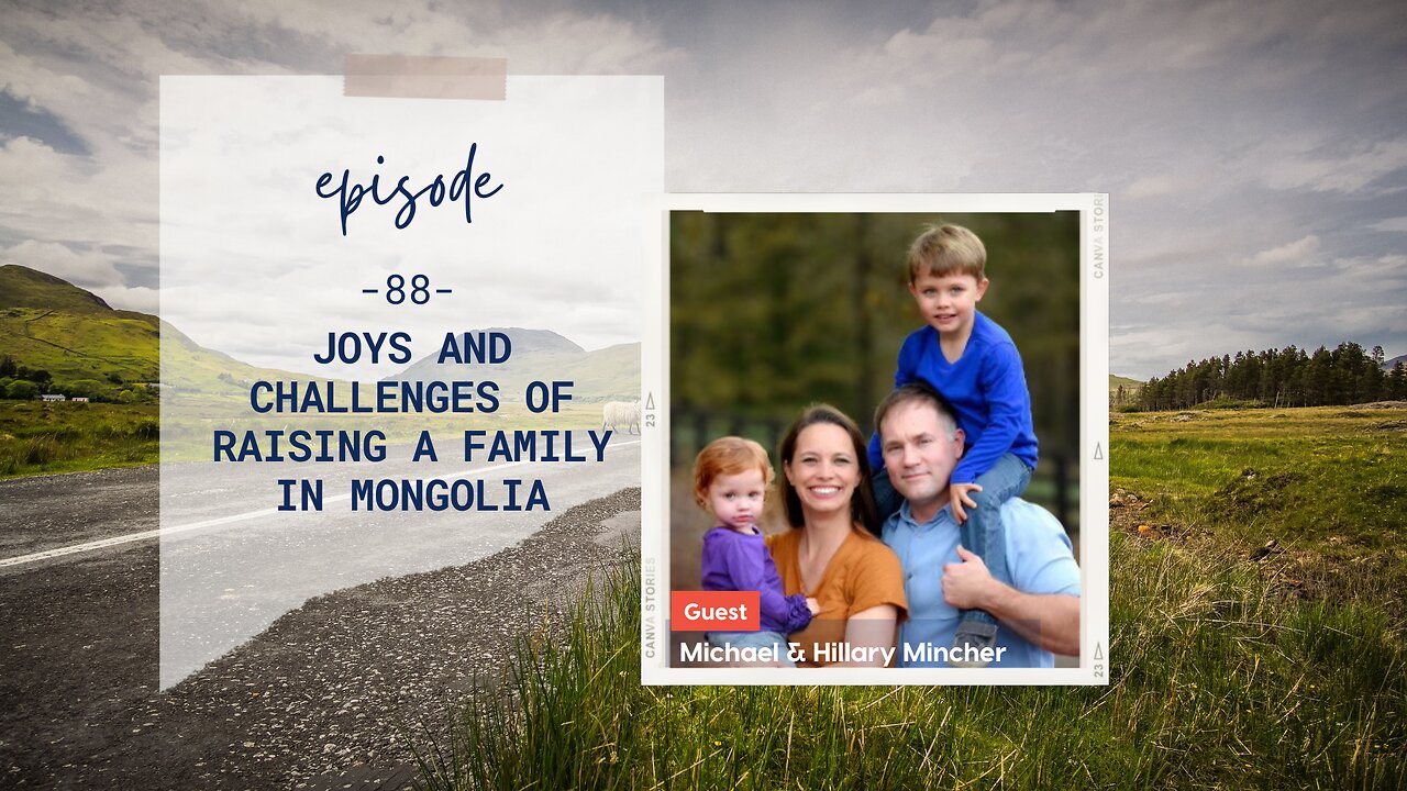 Joys and Challenges of Raising a Family in Mongolia | Episode 88 | Dr. Hillary and Michael Mincher | Two