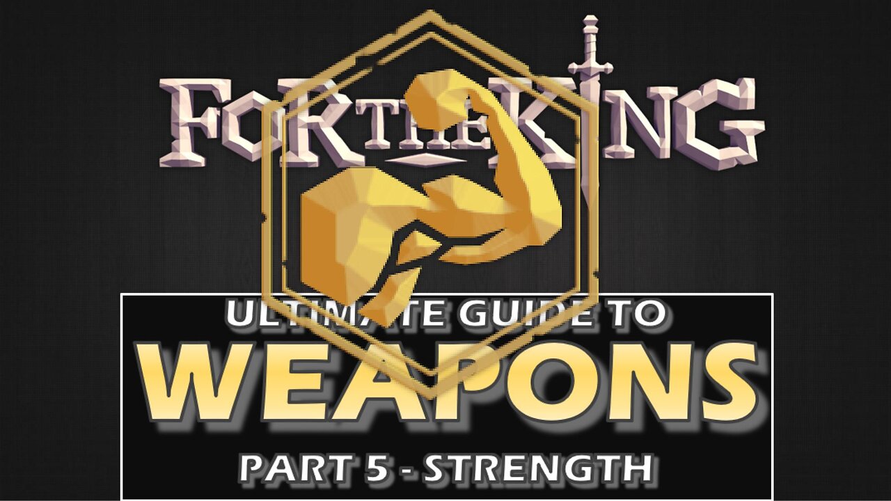 Weapons Guide - Part 5 Strength Class | For The King | Series 2 Part 6