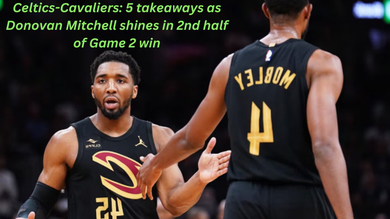 Game 2 Recap: Donovan Mitchell's Heroics Propel Celtics-Cavaliers Clash