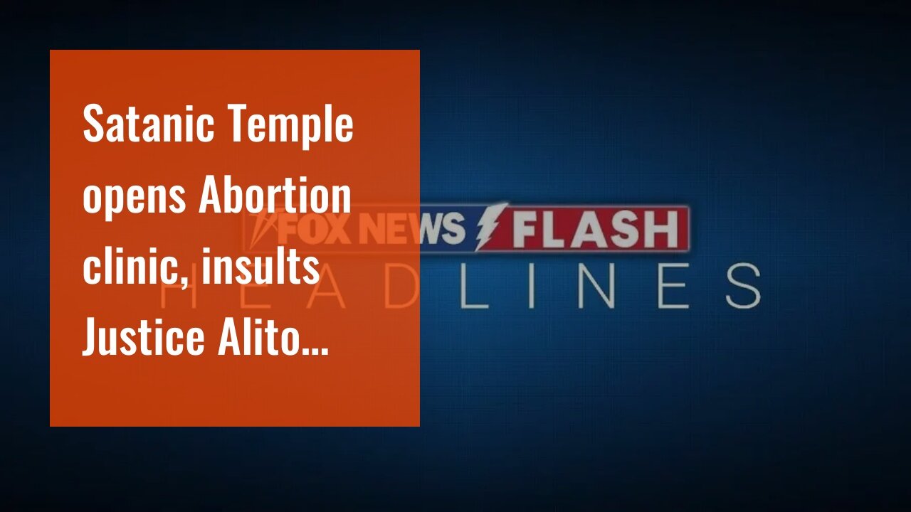 Satanic Temple opens Abortion clinic, insults Justice Alito…