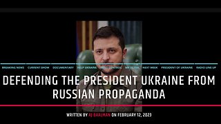 Defending The President Of Ukraine Against Russian Propaganda