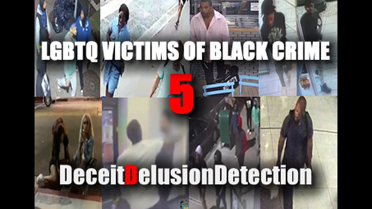 (EP5) LGBTQ VICTIMS OF BLACK CRIME-DECEITDELUSIONDETECTION