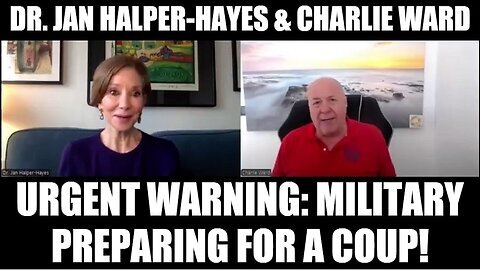 New Dr. Jan Halper-Hayes & Charlie Ward - Urgent Warning- Military Preparing for a Coup!