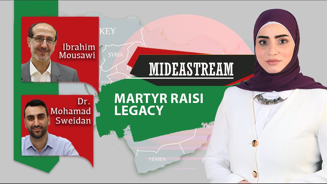Mideastream: Martyr Raeisi’s Legacy