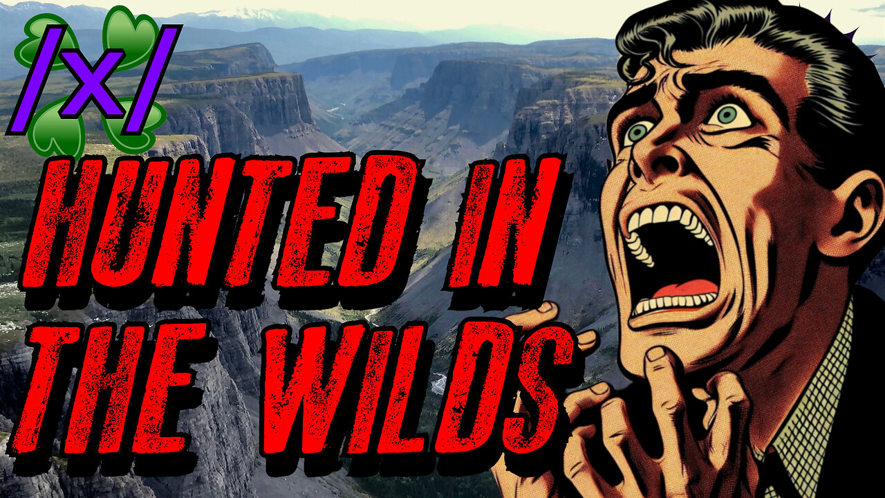 Hunted in the Wilds | 4chan /x/ Innawoods Greentext Stories Thread