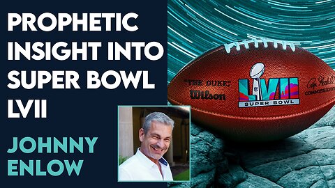 Johnny Enlow: Prophetic Insights Into Super Bowl LVII | Feb 13 2022