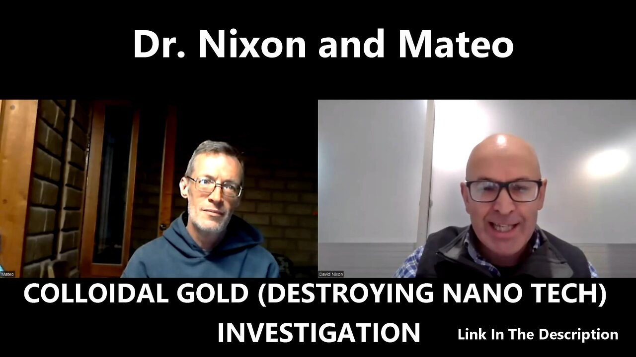 Dr. DAVID NIXON AND MATEO - COLLOIDAL GOLD (DESTROYING NANOTECH) INVESTIGATION