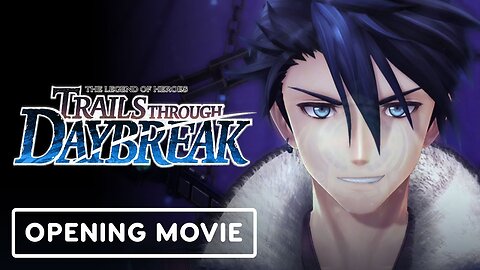 The Legend of Heroes: Trails Through Daybreak - Official Opening Movie Trailer