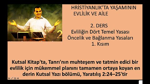 Hristiyanlık'ta Evlilik ve Aile - 2. Ders Evliliğin Dört Temel Yasası - 1. Kısım