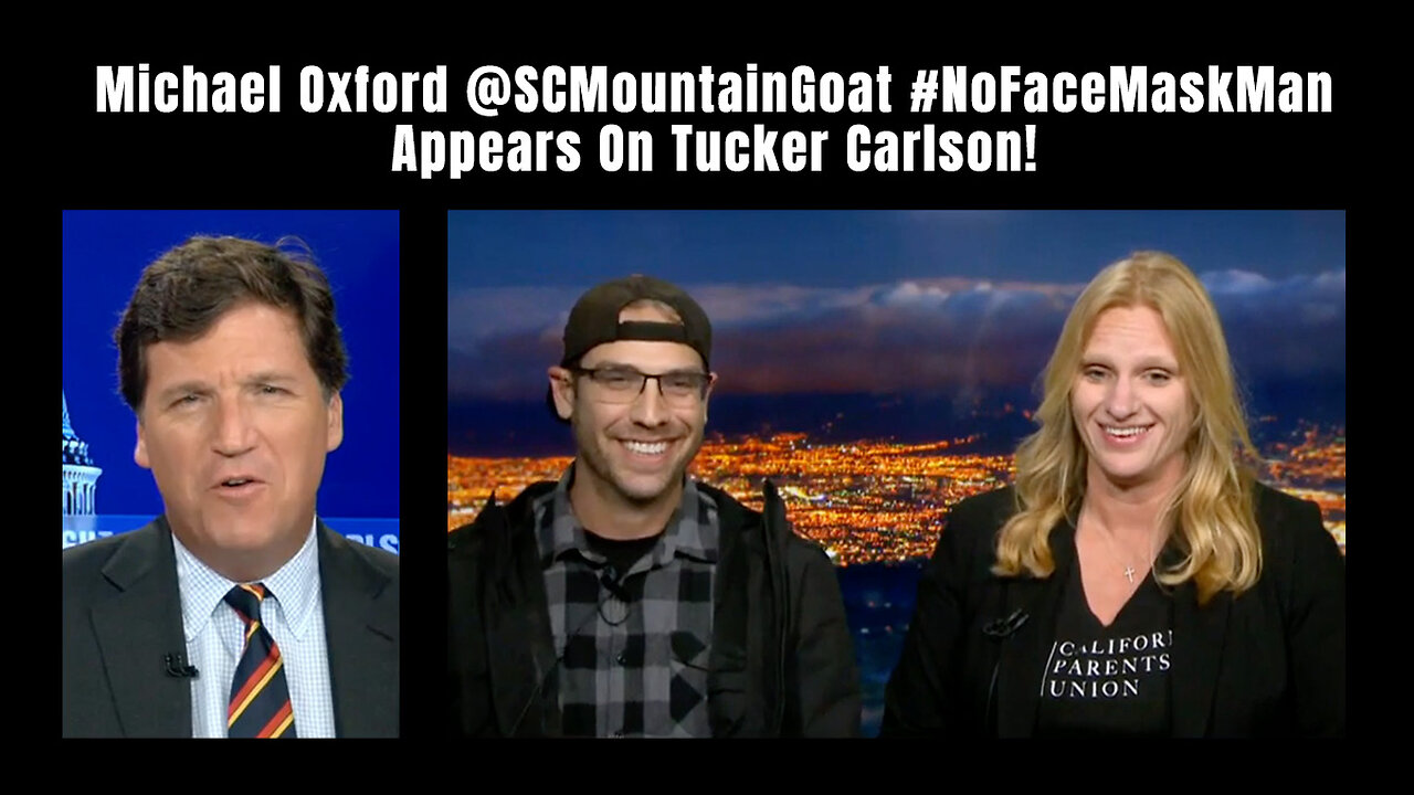 Michael Oxford @SCMountainGoat #NoFaceMaskMan Appears On Tucker Carlson!