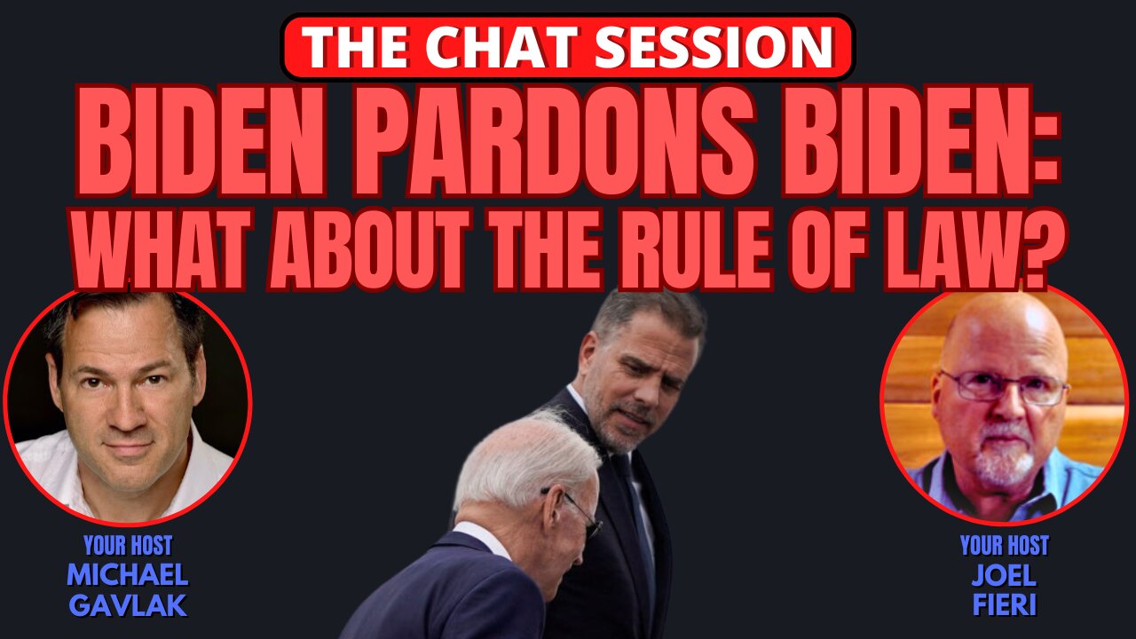 BIDEN PARDONS BIDEN: WHAT ABOUT THE RULE OF LAW? | THE CHAT SESSION