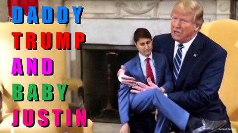 DADDY TRUMP AND BABY JUSTIN TRUDEAU