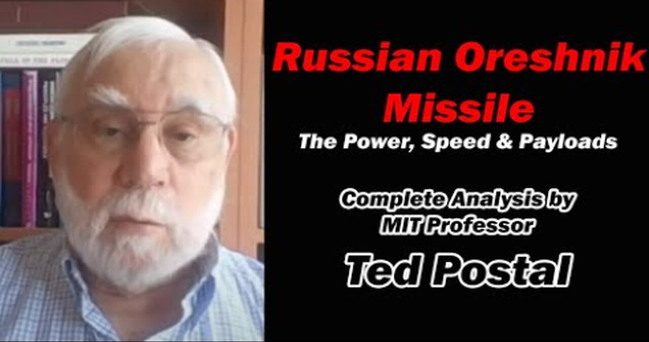 Russian Oreshnik Missile: The Power, Speed & Payloads w/MIT professor Ted Postol